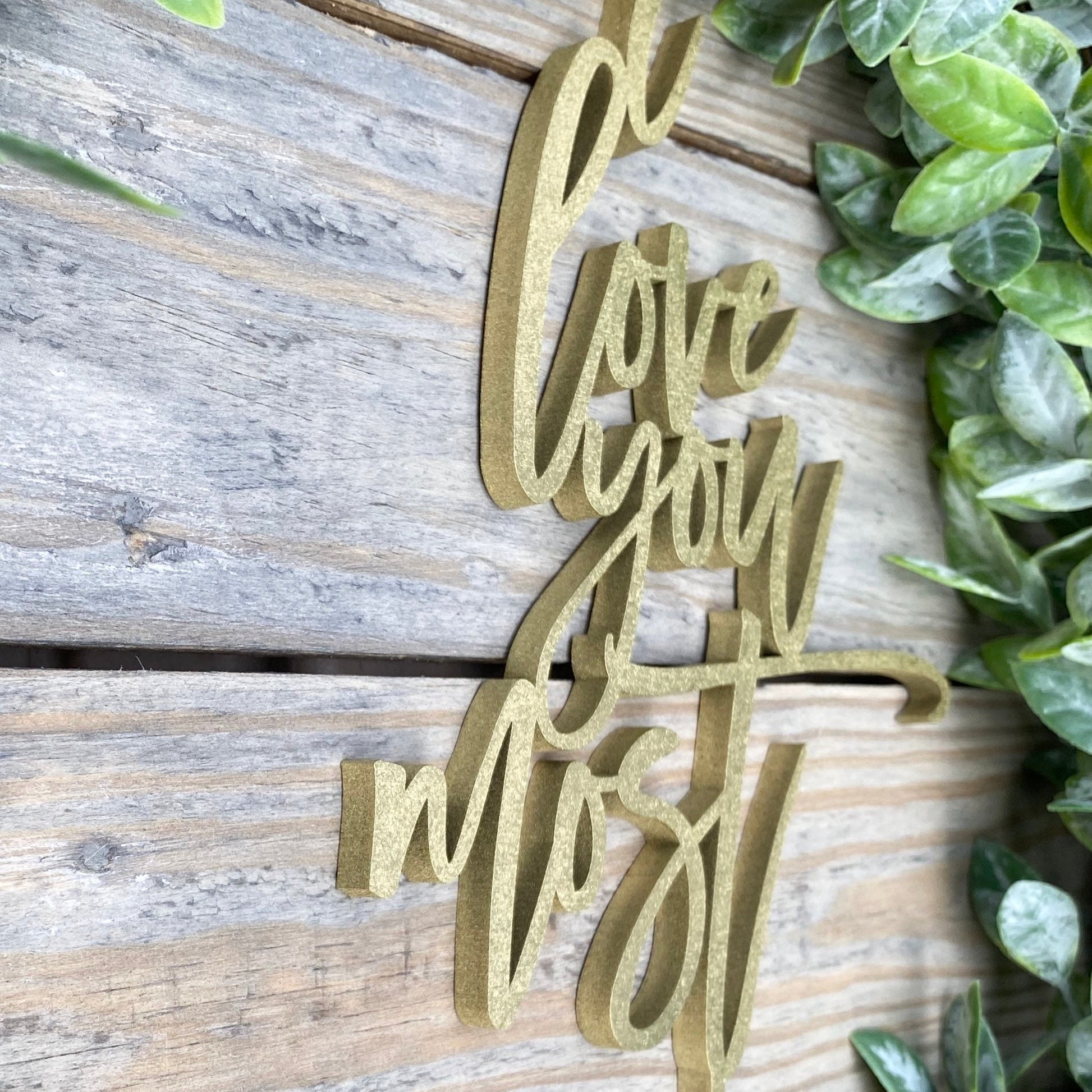 I Love You Most Cake Topper - Romantic Wedding & Anniversary Party Decor - Custom Keepsake