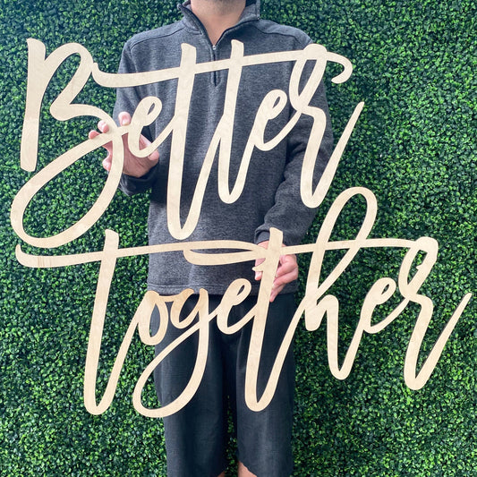 Better Together Wood Sign - Wedding Backdrop Decor Sign - Sweetheart Table Reception Sign