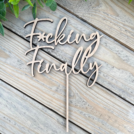 Fucking Finally Cake Topper - Delayed Wedding and Engagement Decor - Bridal Shower Hilarious Decor