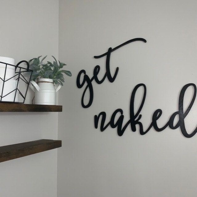 Get Naked Wood Sign - Funny Bathroom Decor - Adult Humor Wall Art - Rustic Master Bathroom Novelty Gift