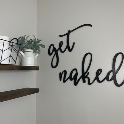 Get Naked Wood Sign - Funny Bathroom Decor - Adult Humor Wall Art - Rustic Master Bathroom Novelty Gift