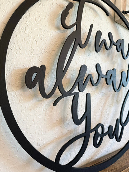 It Was Always You Wood Sign - Wedding Farmhouse Anniversary Sign - Romantic Bedroom Decor