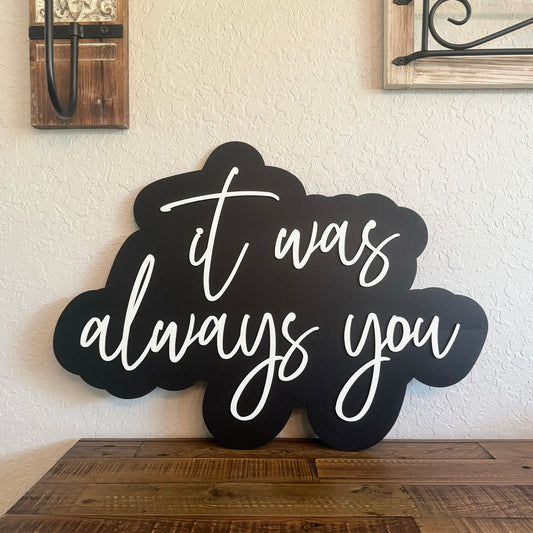 It Was Always You 3D Wood Sign - Master Bedroom Wall Decor Above Bed - Layered Wedding Sign - Anniversary Gift for Couple