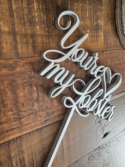 You're My Lobster Cake Topper - Wedding or Anniversary Cake Decor