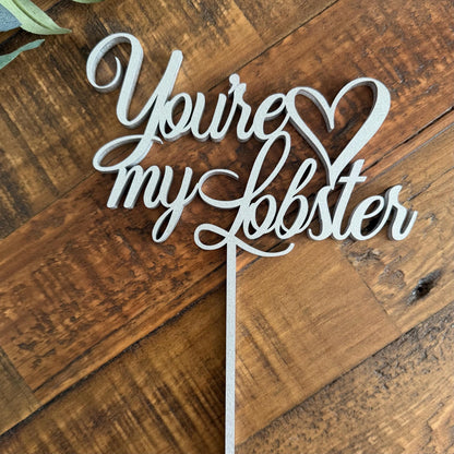 You're My Lobster Cake Topper - Wedding or Anniversary Cake Decor