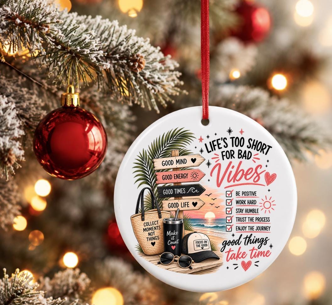 Life Is Too Short for Bad Vibes Ornament, Beach Lover Christmas Gift, Coastal Girl Decor, Good Energy Gift, Collect Moments Keepsake